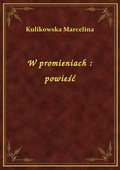 W promieniach : powieść - ebook