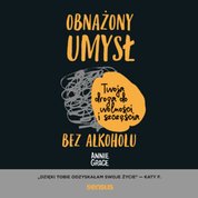 : Obnażony umysł. Twoja droga do wolności i szczęścia bez alkoholu - audiobook