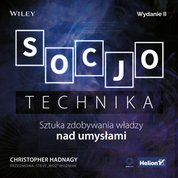 : Socjotechnika. Sztuka zdobywania władzy nad umysłami. Wydanie II - audiobook