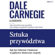 : Sztuka przywództwa. Jak być liderem i budować wyjątkowo skuteczne zespoły - audiobook