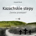 Kazachskie stepy. Ziemie przeklęte?  - audiobook