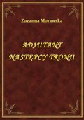 Klasyka: Adjutant Następcy Tronu - ebook
