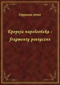 Epopeja napoleońska : fragmenty poetyczne - ebook
