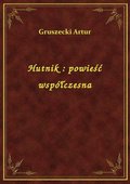 Hutnik : powieść współczesna - ebook