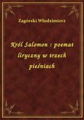 Król Salomon : poemat liryczny w trzech pieśniach - ebook
