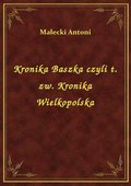 Kronika Baszka czyli t. zw. Kronika Wielkopolska - ebook