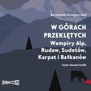 : W górach przeklętych. Wampiry Alp, Rudaw, Sudetów, Karpat i Bałkanów - audiobook