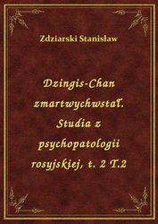 : Dzingis-Chan zmartwychwstał. Studia z psychopatologii rosyjskiej, t. 2 T.2 - ebook