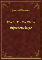 : Elegia V - Do Piotra Myszkowskiego - ebook