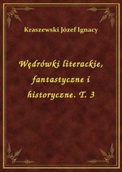 : Wędrówki literackie, fantastyczne i historyczne. T. 3 - ebook