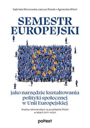 : Semestr europejski jako narzędzie kształtowania polityki społecznej w Unii Europejskiej. Analiza rekomendacji na przykładzie Polski w latach 2011-2020 - ebook