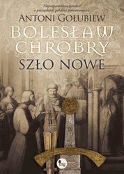 : Bolesław Chrobry. Szło nowe. Tom 2 - ebook